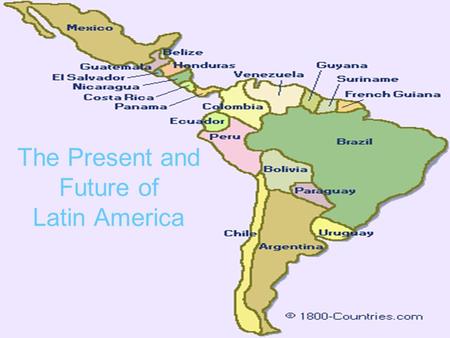 The Present and Future of Latin America. Lots of natural resources.