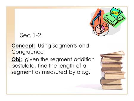 Sec 1-2 Concept: Using Segments and Congruence