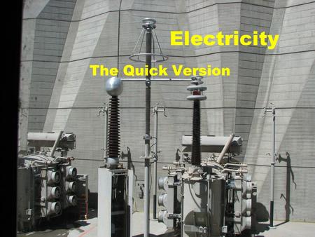 Electricity The Quick Version.