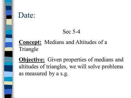Date: Sec 5-4 Concept: Medians and Altitudes of a Triangle