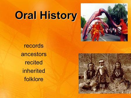 Oral History records ancestors recited inherited folklore.