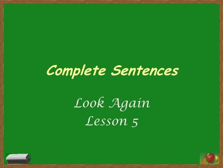 Complete Sentences Look Again Lesson 5.