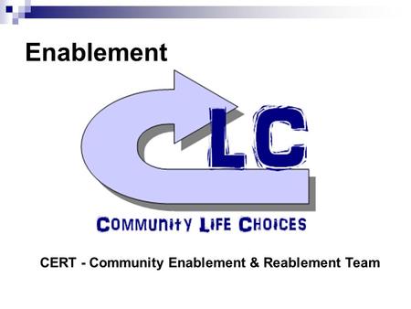 Enablement CERT - Community Enablement & Reablement Team.