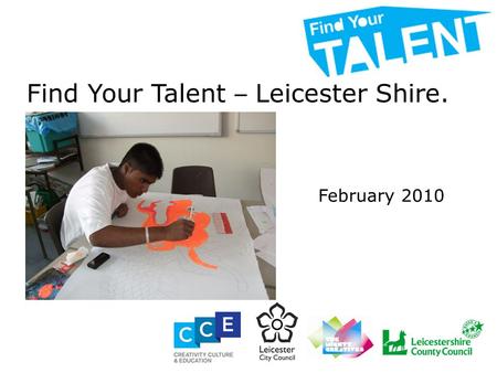 Find Your Talent – Leicester Shire. February 2010.