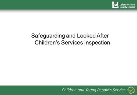 1 Safeguarding and Looked After Childrens Services Inspection.