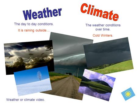The day to day conditions. It is raining outside… The weather conditions over time. Cold Winters. Weather or climate video.