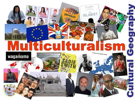 Multiculturalism Cultural Geography.