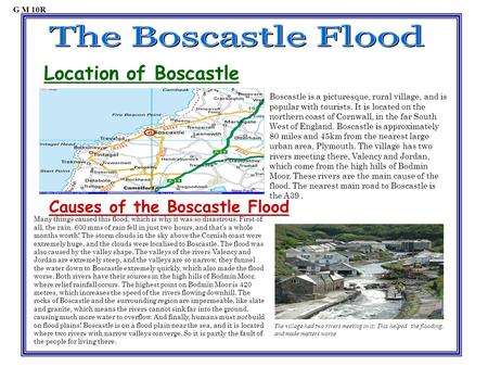 Location of Boscastle Boscastle is a picturesque, rural village, and is popular with tourists. It is located on the northern coast of Cornwall, in the.
