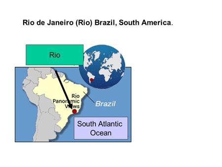 Rio de Janeiro (Rio) Brazil, South America. Rio South Atlantic Ocean.