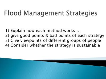 1) Explain how each method works … 2) give good points & bad points of each strategy 3) Give viewpoints of different groups of people 4) Consider whether.