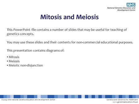Mitosis and Meiosis This PowerPoint file contains a number of slides that may be useful for teaching of genetics concepts. You may use these slides and.