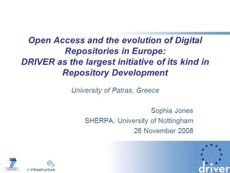 Open Access and the evolution of Digital Repositories in Europe: DRIVER as the largest initiative of its kind in Repository Development University of Patras,