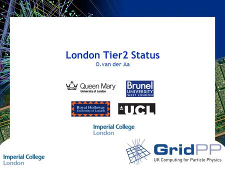 London Tier2 Status O.van der Aa. Slide 2 LT 2 21/03/2007 London Tier2 Status Current Resource Status 7 GOC Sites using sge, pbs, pbspro –UCL: Central,