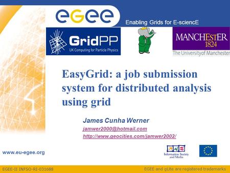 EGEE-II INFSO-RI-031688 Enabling Grids for E-sciencE www.eu-egee.org EGEE and gLite are registered trademarks EasyGrid: a job submission system for distributed.