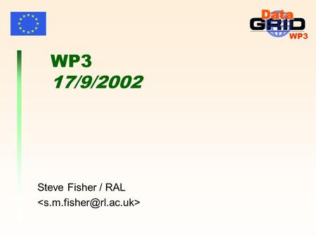 WP3 WP3 17/9/2002 Steve Fisher / RAL. WP3 Steve Fisher 17/9/2002WP32 Summary Quality Current status 1.2 R-GMA in release 2.0 Recent Requirements Work.