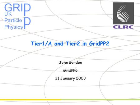 Partner Logo Tier1/A and Tier2 in GridPP2 John Gordon GridPP6 31 January 2003.