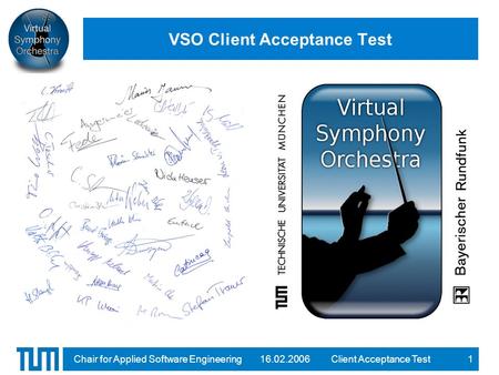 16.02.2006Client Acceptance TestChair for Applied Software Engineering1 VSO Client Acceptance Test.