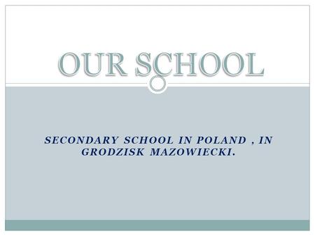 SECONDARY SCHOOL IN POLAND, IN GRODZISK MAZOWIECKI.