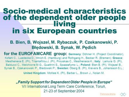 Pierwsza strona Socio-medical characteristics of the dependent older people living in six European countries B. Bien, B. Wojszel, M. Rybaczuk, P. Czekanowski,