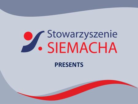 PRESENTS. SIEMACHA Non-profit organization Nationwide scope Supporting young people Network of modern courtyards.