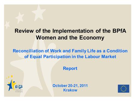Review of the Implementation of the BPfA Women and the Economy Reconciliation of Work and Family Life as a Condition of Equal Participation in the Labour.