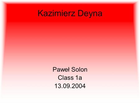 Kazimierz Deyna Paweł Solon Class 1a 13.09.2004.
