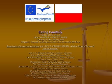 Eating Healthily The title of the project: HEALTHY BODIES, HEALTHY MINDS W zdrowym ciele, zdrowy duch Project is financed by European Union in an amount.