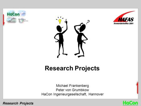 Research Projects Michael Frankenberg Peter von Grumbkow HaCon Ingenieurgesellschaft, Hannover Research Projects.