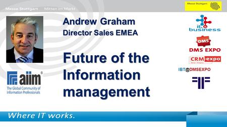 1 Andrew Graham Director Sales EMEA Future of the Information management.