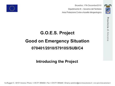 Dipartimento III – Governo del Territorio Area Protezione Civile e Assetto Idrogeologico G.O.E.S. Project Good on Emergency Situation 070401/2010/579105/SUB/C4.