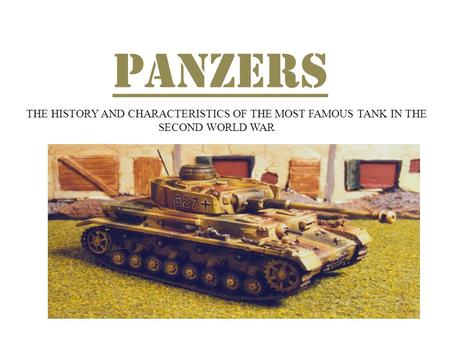 PANZERS THE HISTORY AND CHARACTERISTICS OF THE MOST FAMOUS TANK IN THE SECOND WORLD WAR.