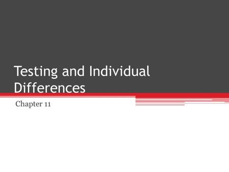 Testing and Individual Differences Chapter 11. What is Intelligence? Intelligence - the ability or abilities involved in learning and/or adaptive abilities.
