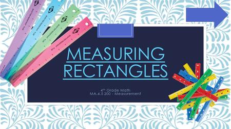 MEASURING RECTANGLES 4 th Grade Math MA.4.5 200 - Measurement.