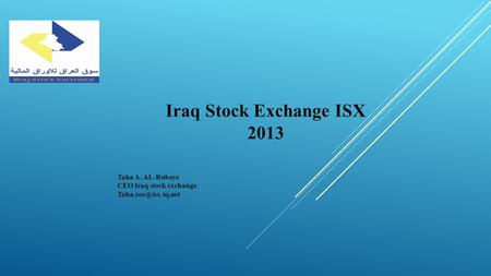 Iraq Stock Exchange ISX 2013 Taha A. AL-Rubaye CEO Iraq stock exchange