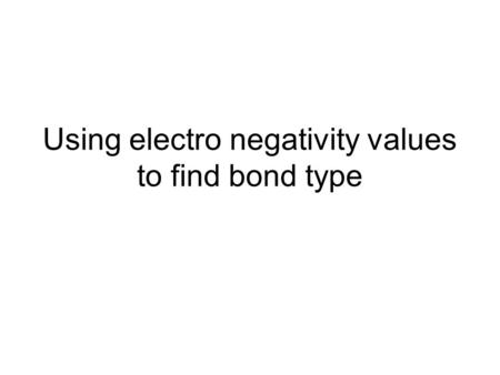Using electro negativity values to find bond type