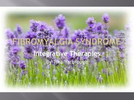 Integrative Therapies By Tina Yarbrough. Means “fibrous tissue, muscle pain.”