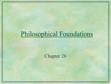 Philosophical Foundations Chapter 26. Searle v. Dreyfus argument §Dreyfus argues that computers will never be able to simulate intelligence §Searle, on.