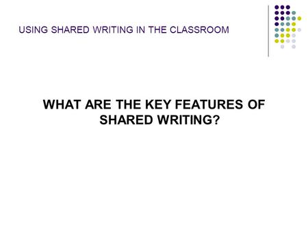 USING SHARED WRITING IN THE CLASSROOM
