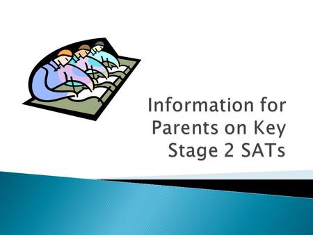  Statutory Assessment Tasks and Tests (also includes Teacher Assessment).  Usually taken at the end of Key Stage 1 (at age 7) and at the end of Key.