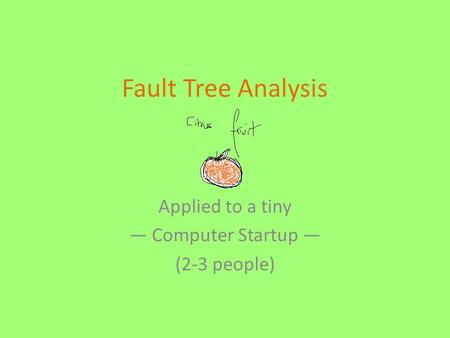 Fault Tree Analysis Applied to a tiny ― Computer Startup ― (2-3 people)