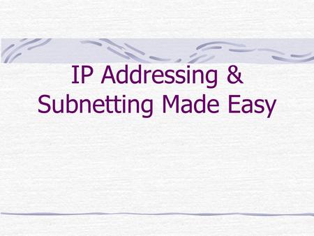 IP Addressing & Subnetting Made Easy. Part 1: Working with IP Addresses.