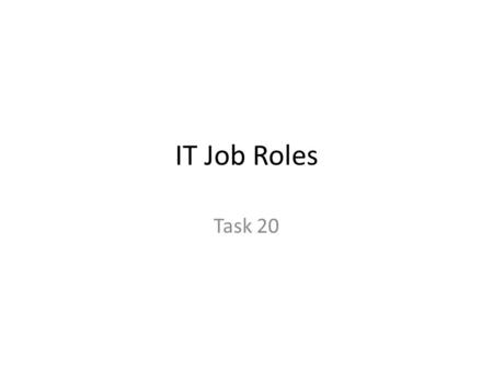IT Job Roles Task 20. Software Engineer Job Description Software engineers are responsible for creating and maintaining software of various different.