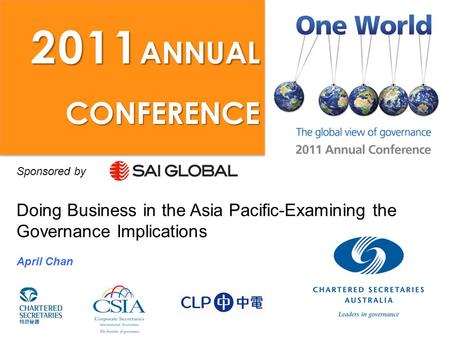 Sponsored by Doing Business in the Asia Pacific-Examining the Governance Implications April Chan 2011 ANNUAL CONFERENCE.