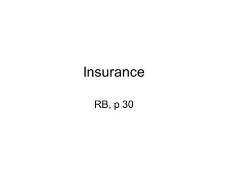 Insurance RB, p 30. Insurance is like marriage. You pay, pay, pay, and you never get anything back. Al Bundy The chief beneficiary of life insurance policies.