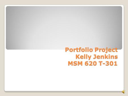 Portfolio Project Kelly Jenkins MSM 620 T-301 Overview Introduction Interview Dialogue ◦Learning Organizations ◦Past, Present and Future ◦Initiatives.