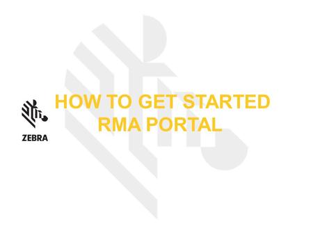 HOW TO GET STARTED RMA PORTAL