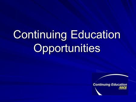 Continuing Education Opportunities. Working with Continuing Education Access to live, instructor-led, seminars Partnership Agreement Cooperative Agreement.
