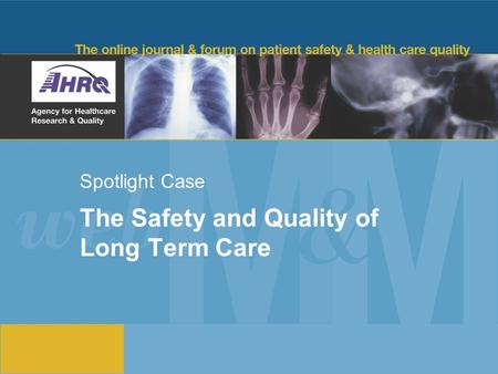 Spotlight Case The Safety and Quality of Long Term Care.