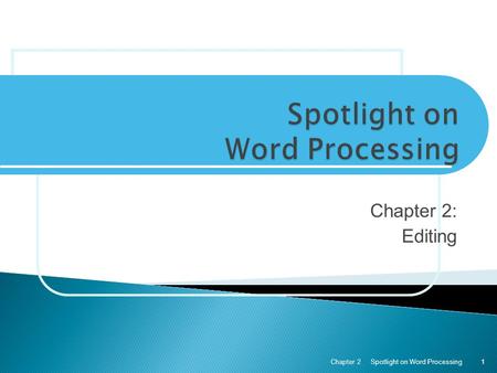 Chapter 2: Editing Spotlight on Word ProcessingChapter 21.