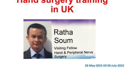 Hand surgery training in UK 26-May-2015 till 03-July-2015.